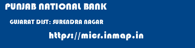 PUNJAB NATIONAL BANK  GUJARAT DIST: SURENDRA NAGAR    micr code